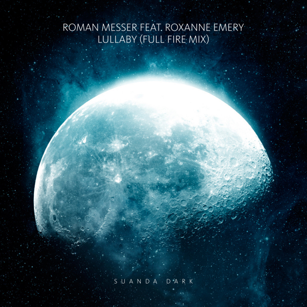 Roman Messer feat. Roxanne Emery presents Lullaby (Full Fire Mix) on Suanda Music