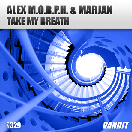 Alex M.O.R.P.H. and Marjan presents Take My Breath on Vandit Records