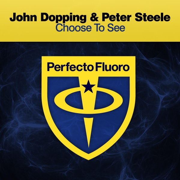 John Dopping and Peter Steele presents Choose To See on Perfecto Records