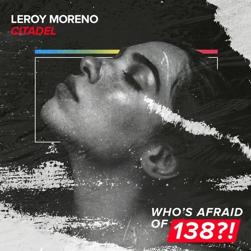 Leroy Moreno presents Citadel on Who's Afraid Of 138?!