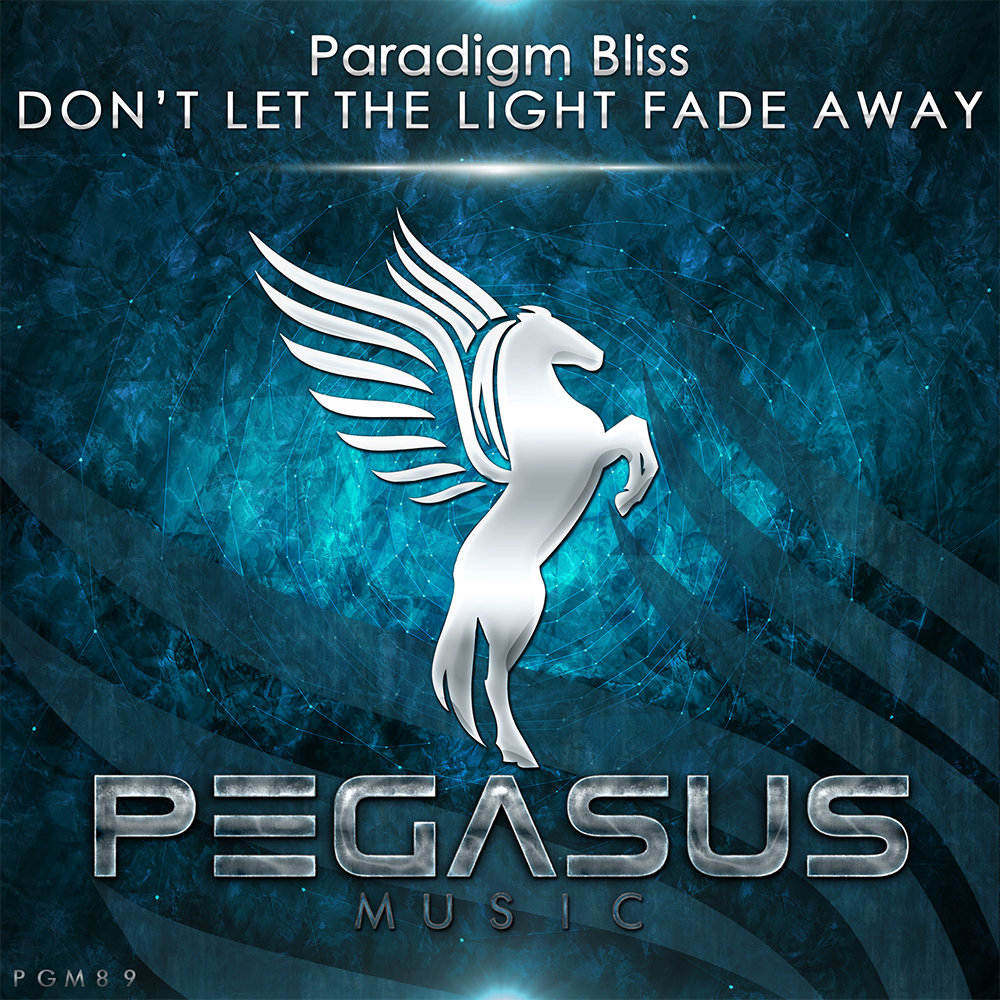 Paradigm Bliss presents Don't Let The Light Fade Away on Pegasus Music