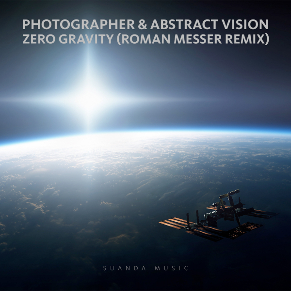 Photographer and Abstract Vision presents Zero Gravity (Roman Messer Remix) on Suanda Music