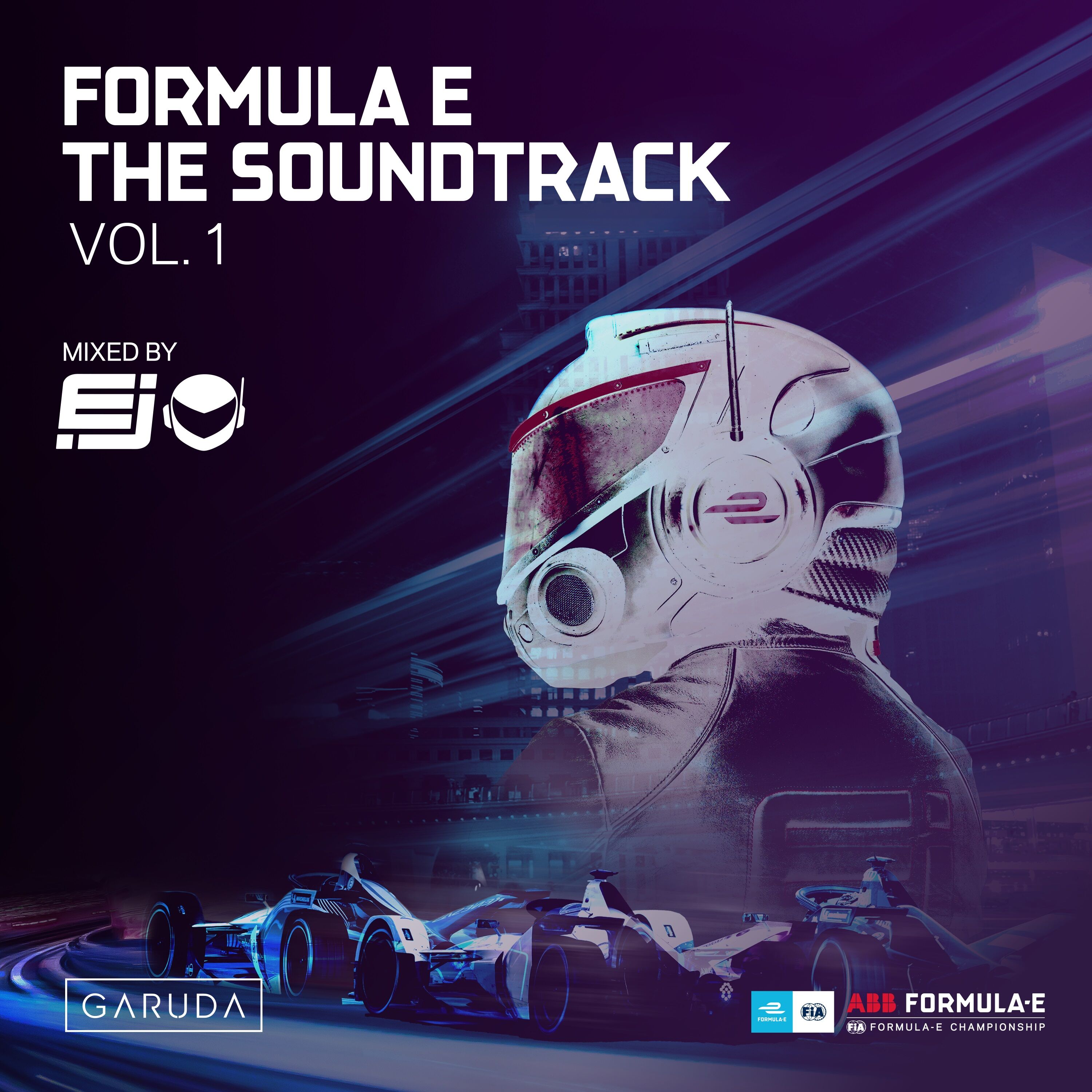 Various Artists presents Formula E: The Soundtrack Volume One mixed by EJ on Garuda