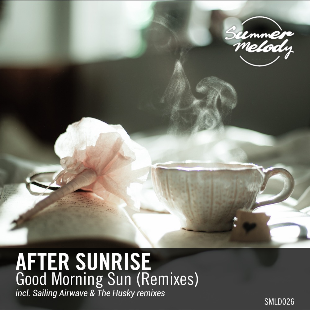 After Sunrise presents Good Morning Sun (Remixes) on Summer Melody Records