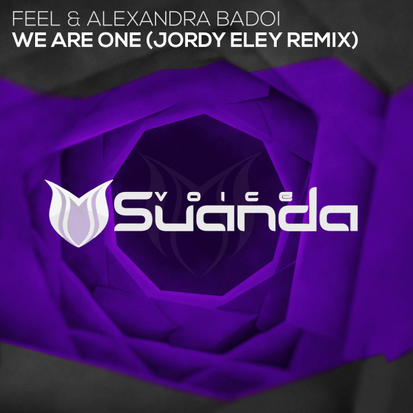 FEEL and Alexandra Badoi presents We Are One (Jordy Eley Remix) on Suanda Music