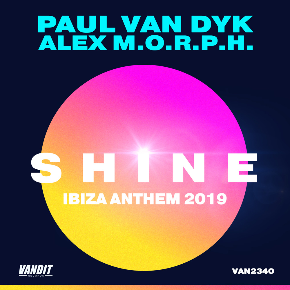 Paul van Dyk and Alex MORPH presents SHINE Ibiza Anthem 2019 on Vandit Records