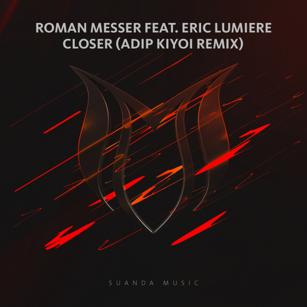 Roman Messer feat. Eric Lumiere presents Closer (Adip Kiyoi Remix) on Suanda Music