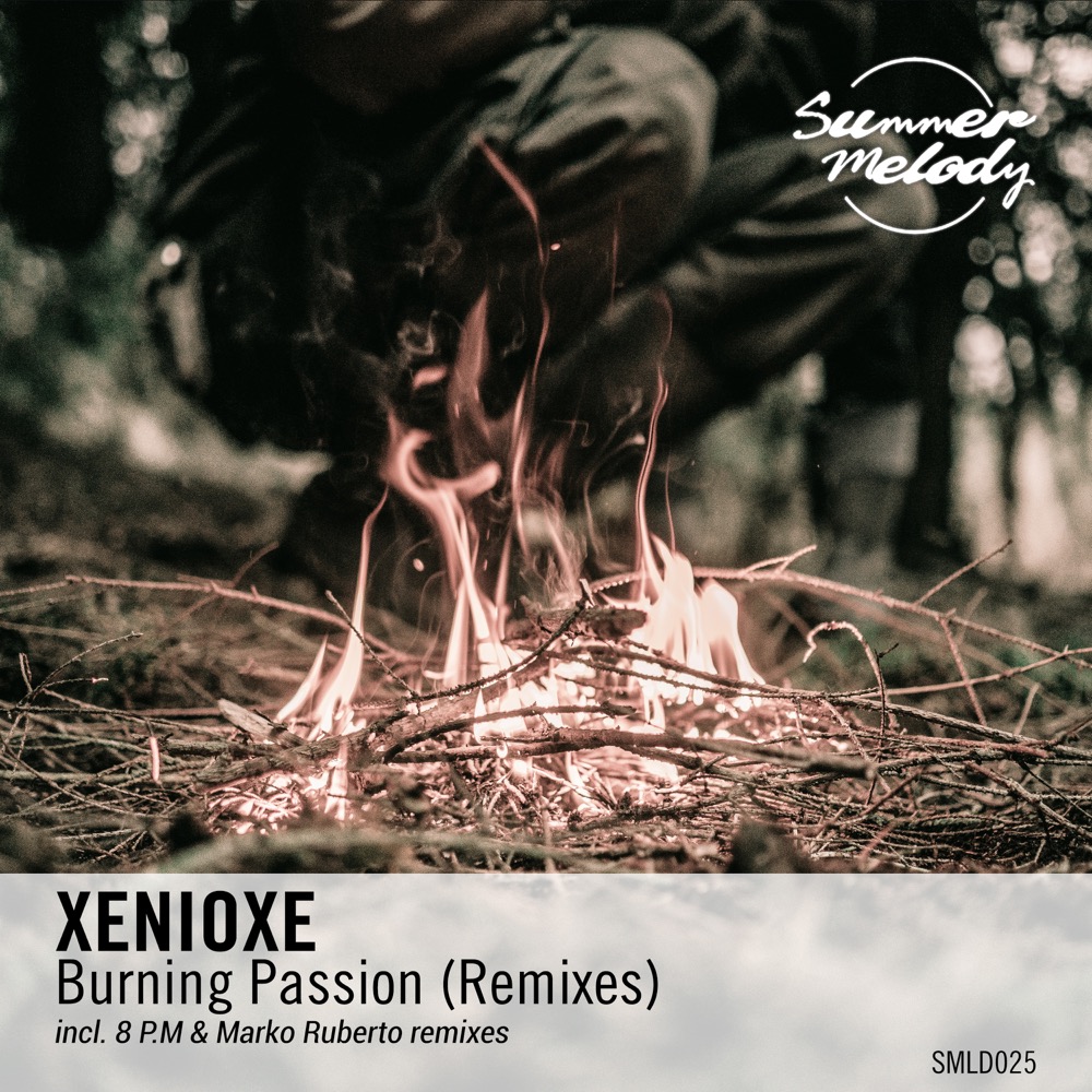 Xenioxe presents Burning Passion (Remixes) on Summer Melody Records