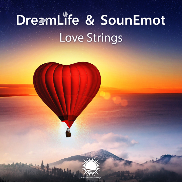 DreamLife and SounEmot presents Love Strings on Abora Recordings