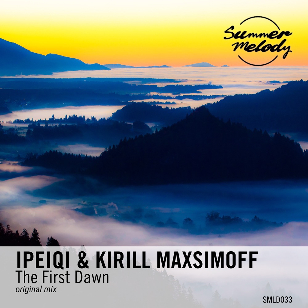 IPeiqi and Kirill Maxsimoff presents The First Dawn on Summer Melody Records