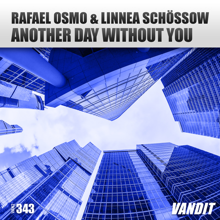 Rafael Osmo & Linnea Schössow presents Another Day Without You on Vandit Records