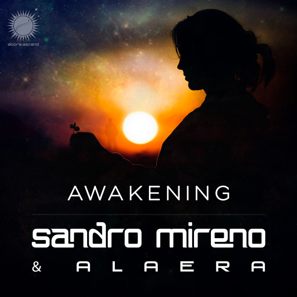 Sandro Mireno and Alaera presents Awakening on Abora Recordings