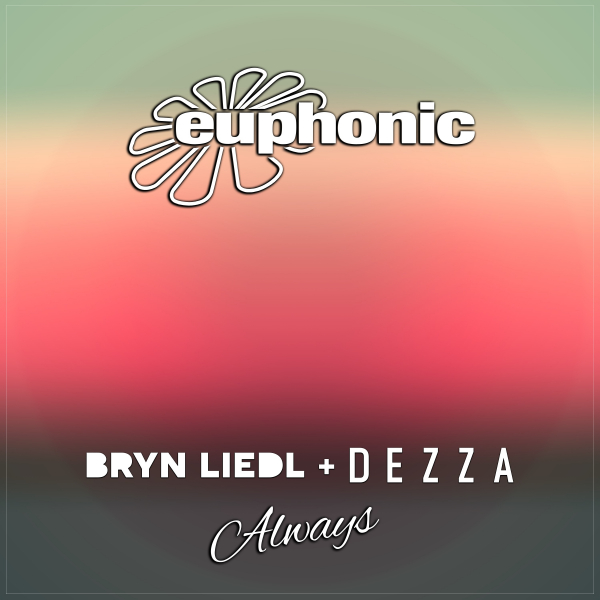 Liedl and Dezza presents Always on Euphonic