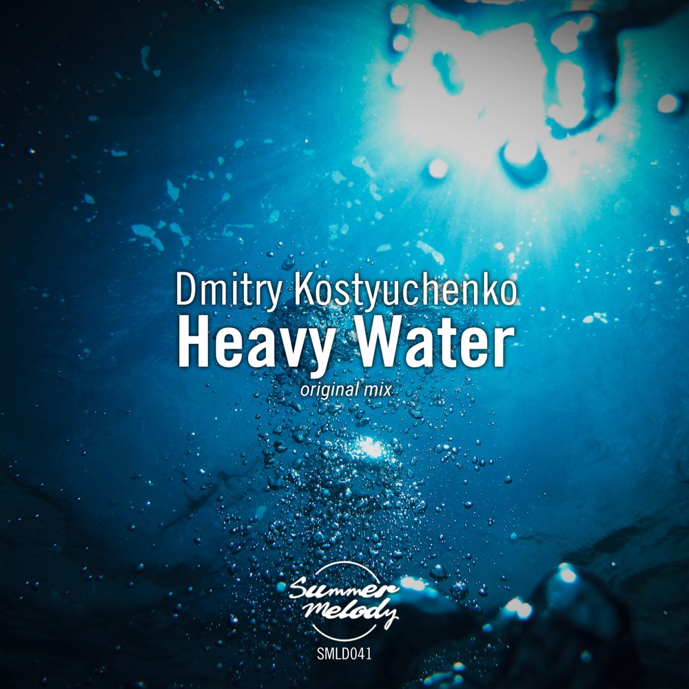 Dmitry Kostyuchenko presents Heavy Water on Summer Melody Records