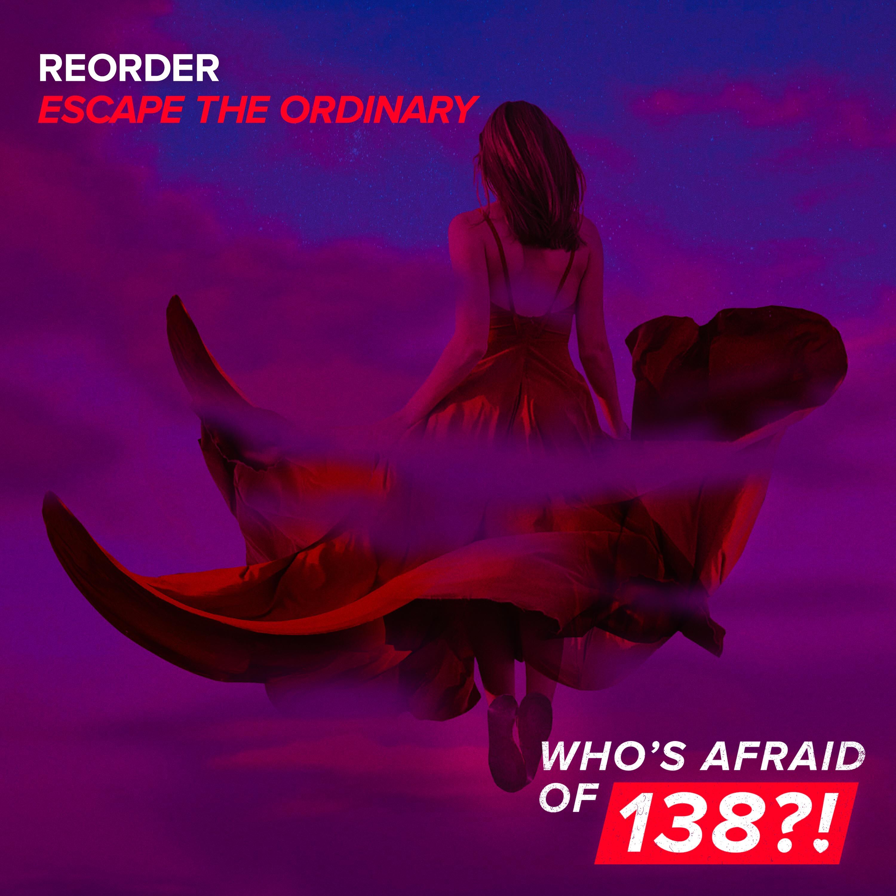 ReOrder presents Escape The Ordinary on Who's Afraid Of 138?!