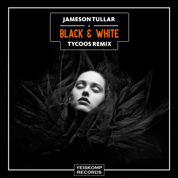 Jameson Tullar presents Black And White (Tycoos Remix) on Yeiskomp Records