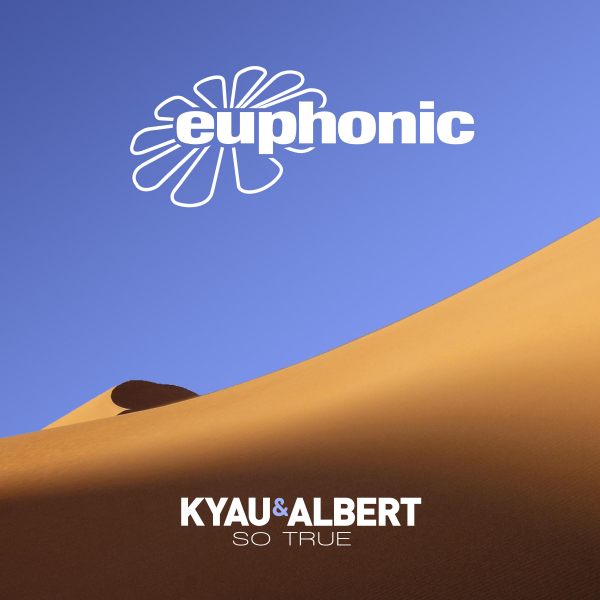 Kyau and Albert presents So True on Euphonic