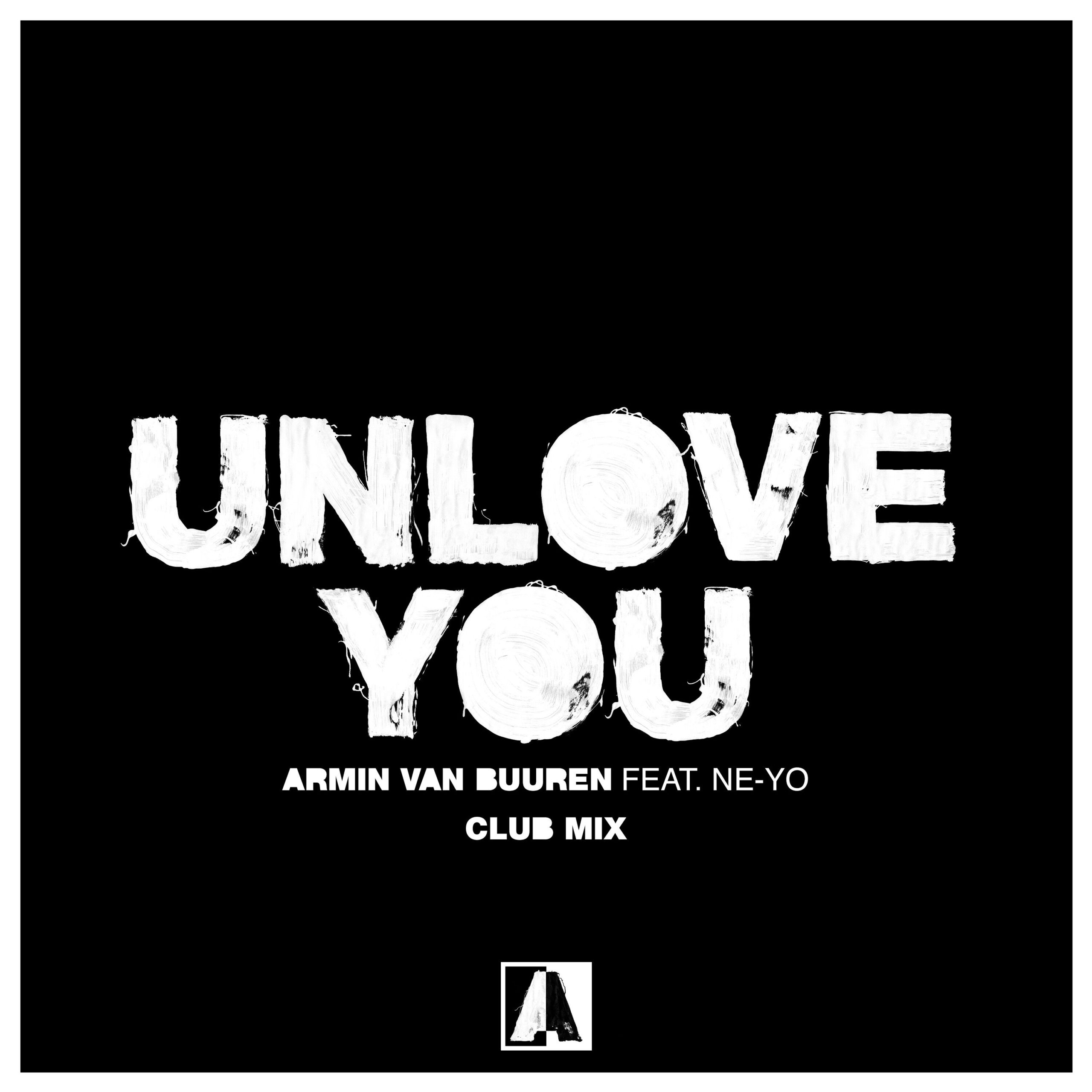 Armin van Buuren feat NE-YO presents Unlove You (Club Mix) on Armada Music