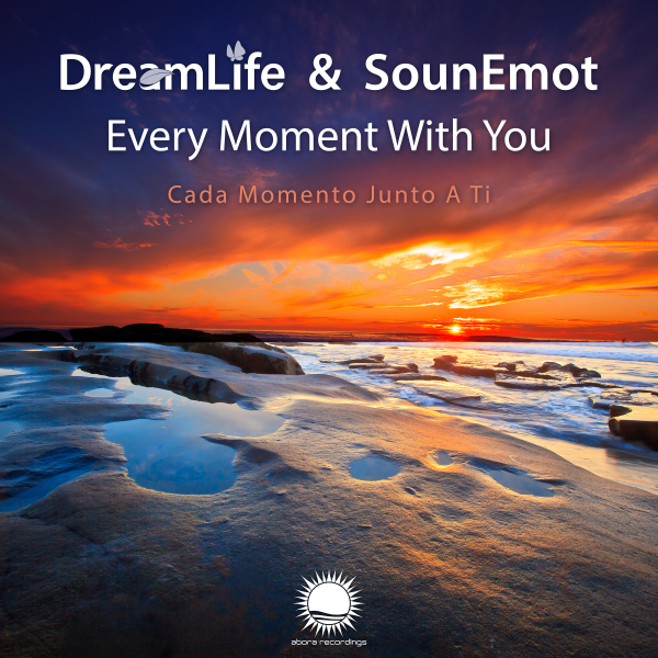 DreamLife and SounEmot presents Every Moment with You on Abora Recordings