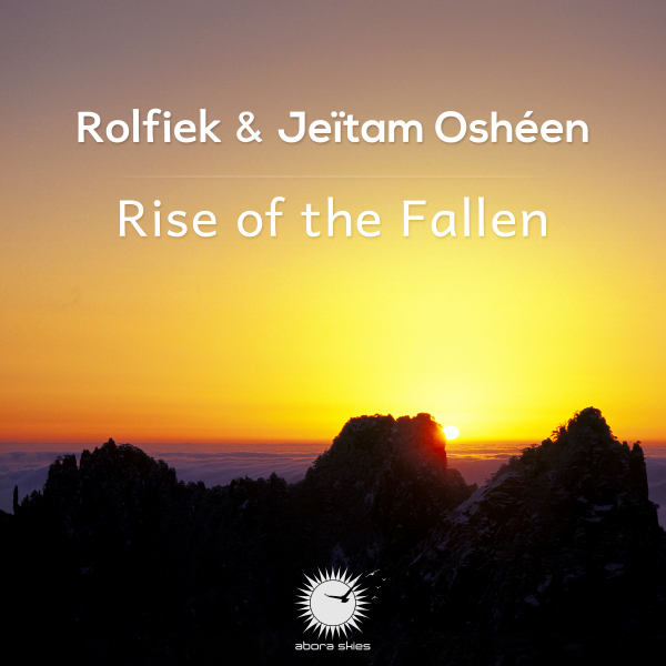 Rolfiek and Jeitam Osheen presents Rise of the Fallen on Abora Recordings