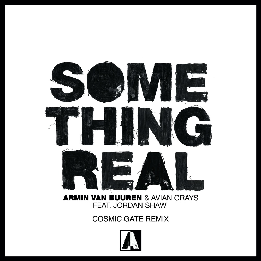 Armin van Buuren and Avian Grays feat. Jordan Shaw presents Something Real (Cosmic Gate Remix) on Armada Music