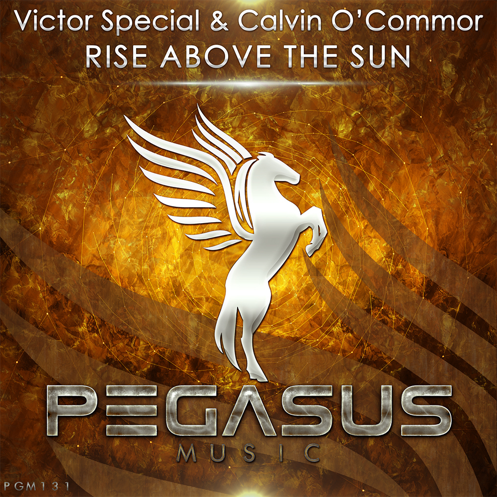 Victor Special and Calvin O'Commor presents Rise Above The Sun on Pegasus Music