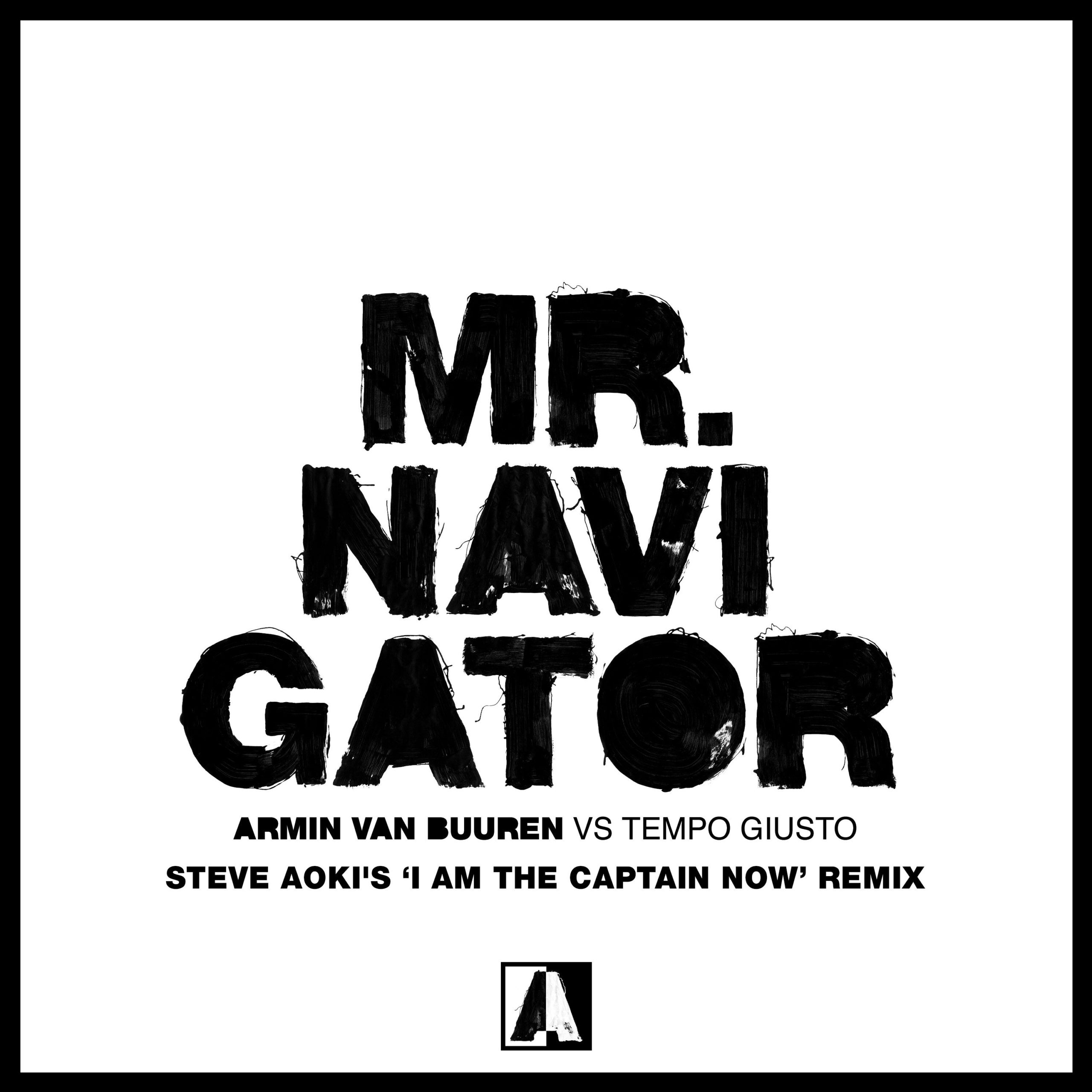 Armin van Buuren vs Tempo Giusto presents Mr. Navigator (Steve Aoki’s ‘I Am The Captain Now’ Remix) on Armada Music
