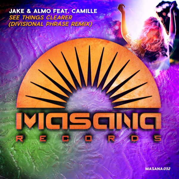 Jake and Almo feat. Camille presents See Things Clearer (Divisional Phrase Remix) on Masana Records