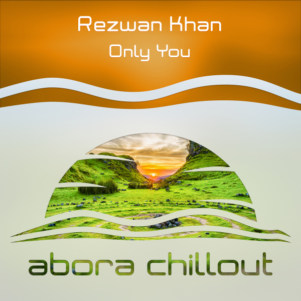 Rezwan Khan presents Only You on Abora Recordings
