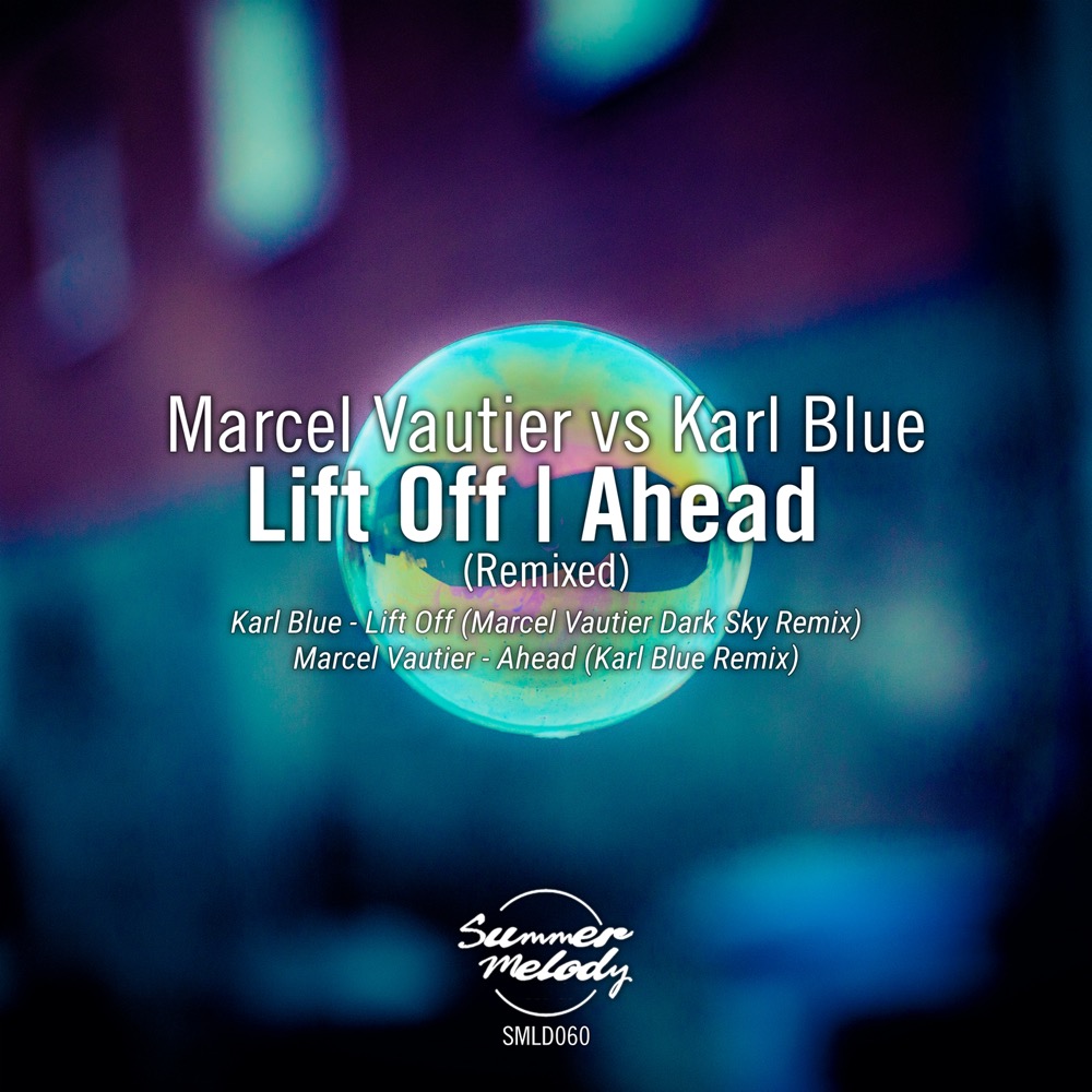 Marcel Vautier vs Karl Blue presents Lift Off plus Ahead (Remixed) on Summer Melody Records