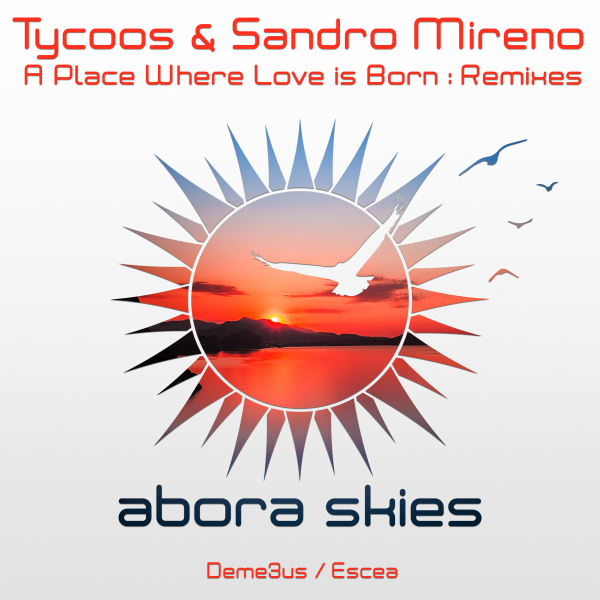 Tycoos & Sandro Mireno presents A Place Where Love Is Born (Remixes) on Abora Recordings