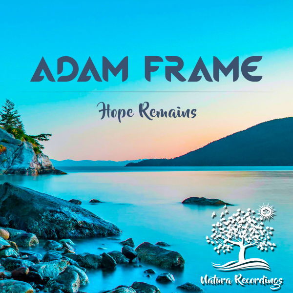 Adam Frame presents Hope Remains on Natura Recordings