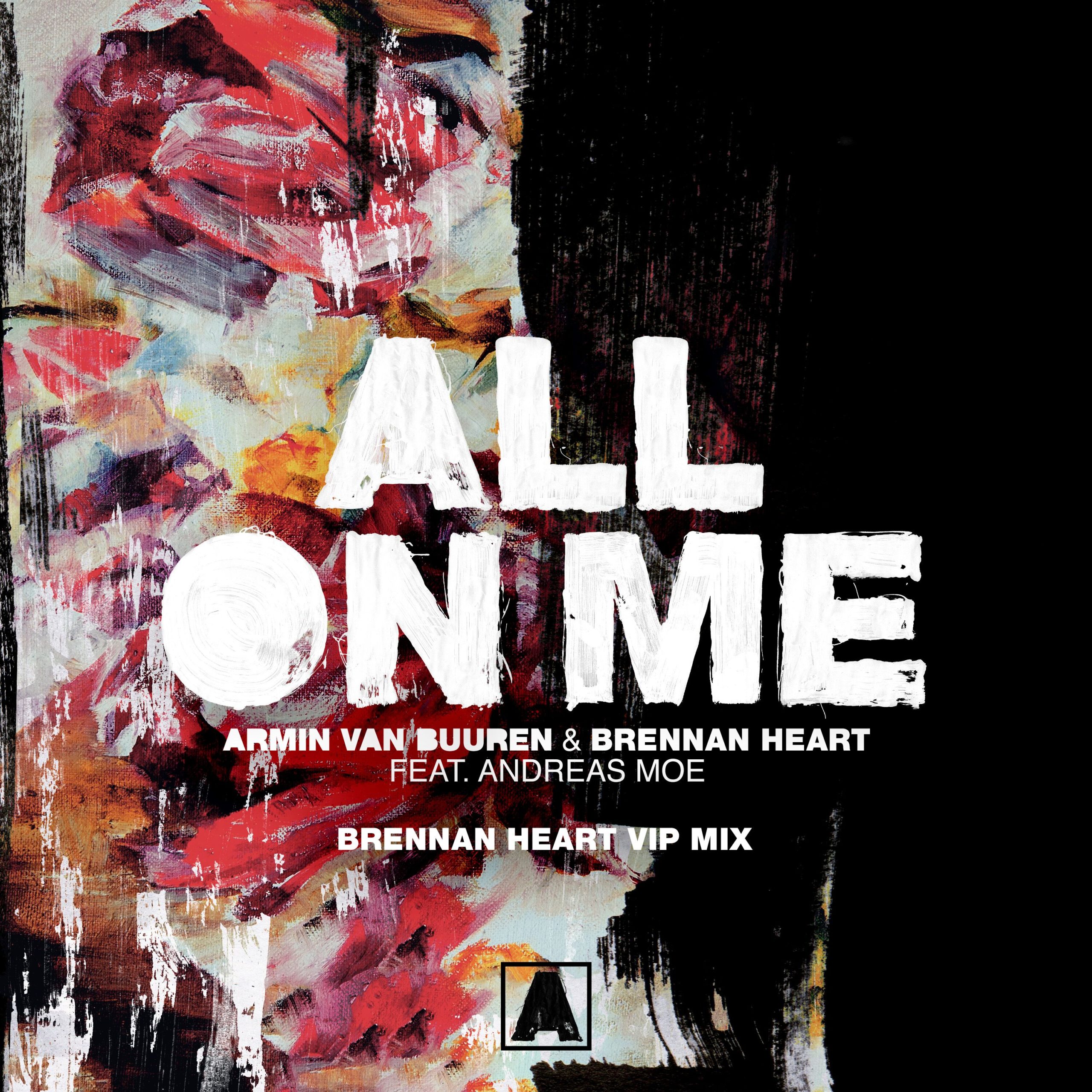 Armin van Buuren and Brennan Heart feat. Andreas Moe presents All On Me (Brennan Heart VIP Mix) on Armada Music
