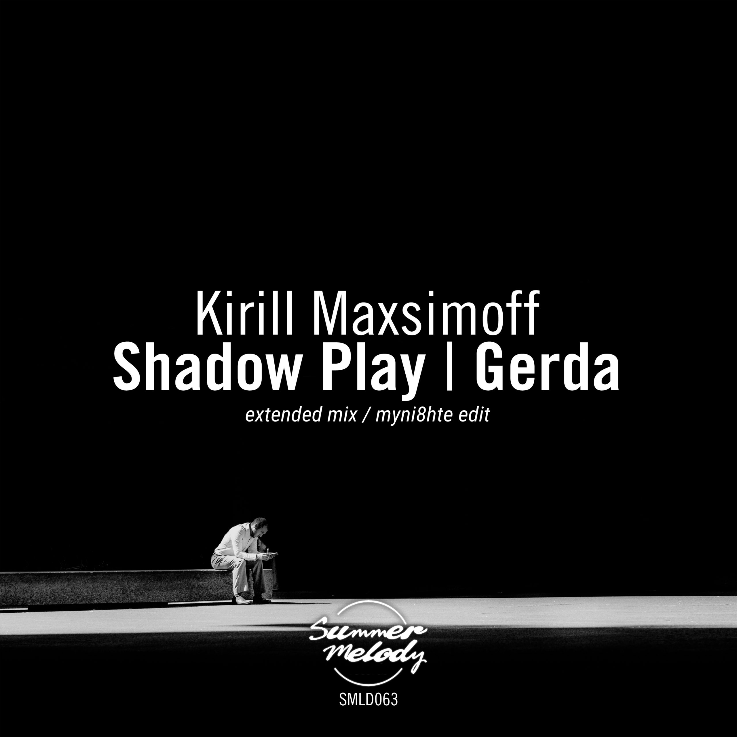 Kirill Maxsimoff presents Shadow Play plus Gerda on Summer Melody Records