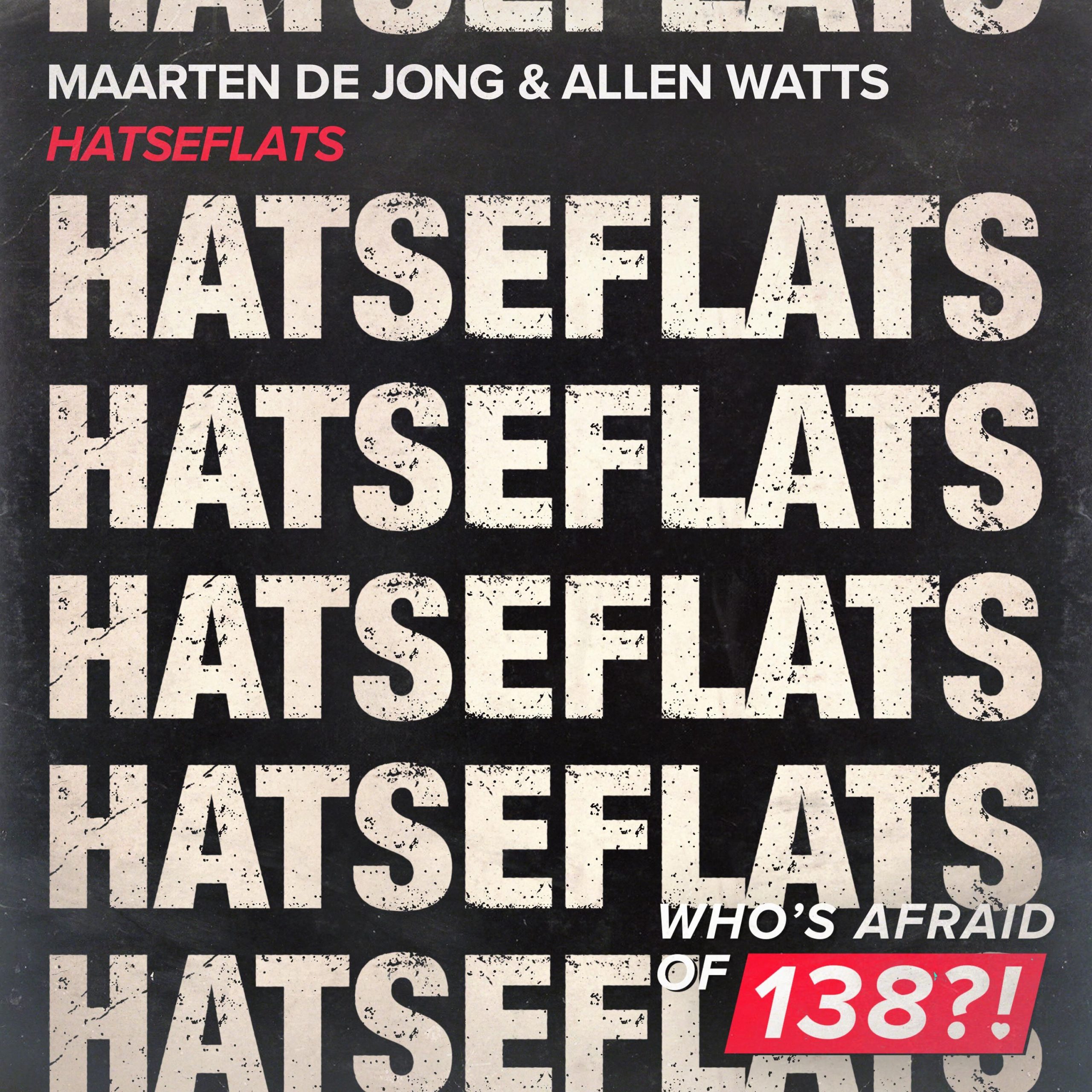 Maarten de Jong and Allen Watts presents Hatseflats on Who's Afraid Of 138?!