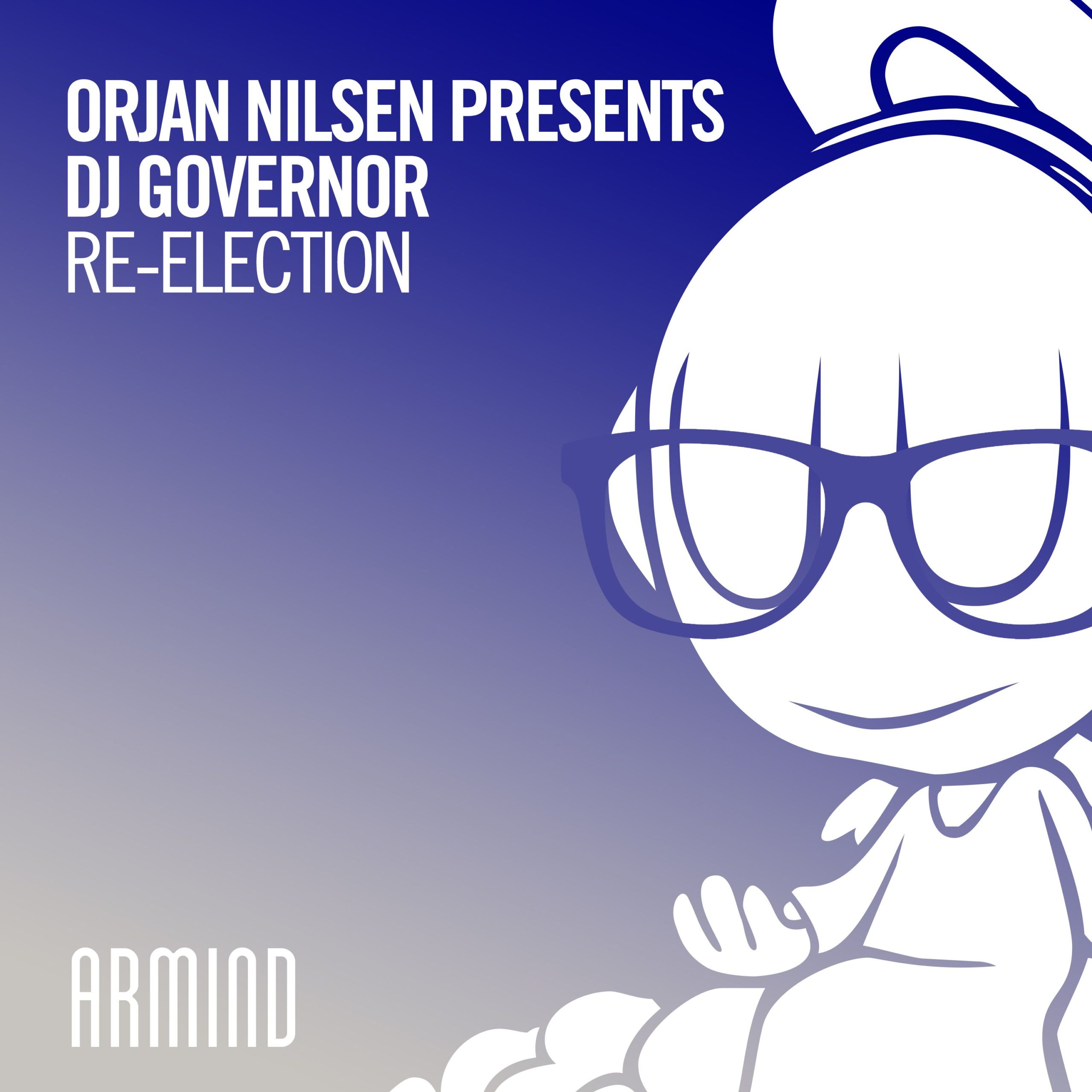 Orjan Nilsen pres. DJ Governor presents Re-Election on Armada Music