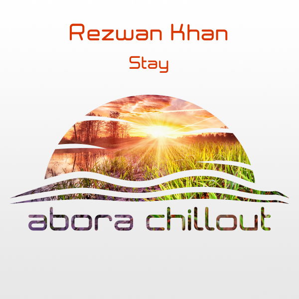 Rezwan Khan presents Stay on Abora Recordings