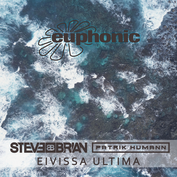 Steve Brian and Patrik Humann presents Eivissa Ultima on Euphonic