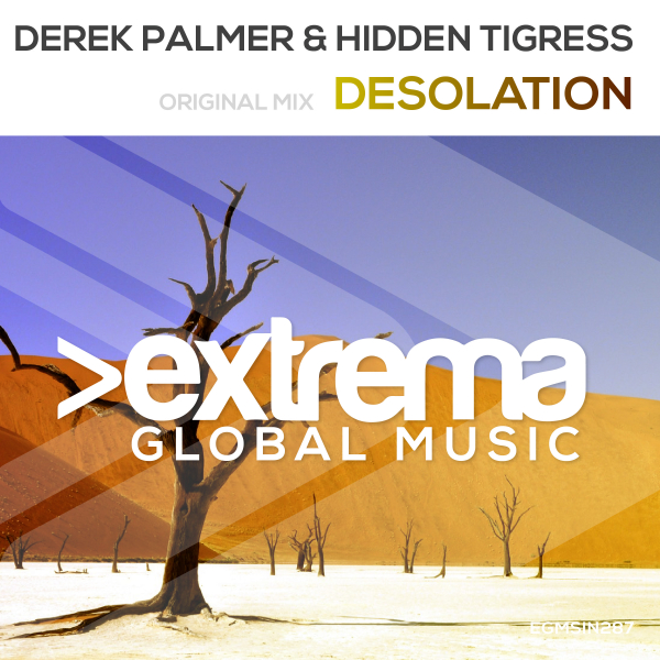 Derek Palmer and Hidden Tigress presents Desolation on Extrema Global Music