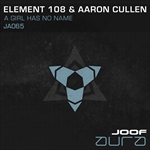 Element 108 and Aaron Cullen presents A Girl Has No Name on JOOF Aura