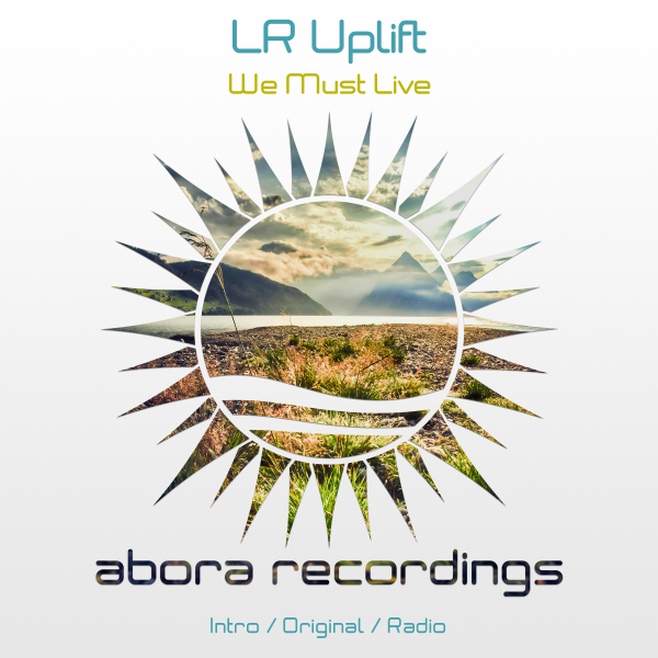 LR Uplift presents We Must Live on Abora Recordings