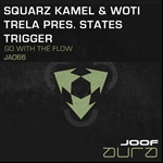 Squarz Kamel and Woti Trela pres. States Trigger presents Go With The Flow on JOOF Recordings