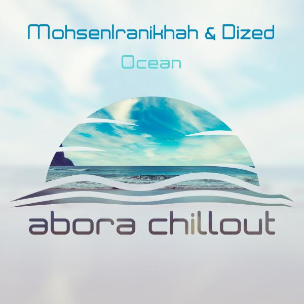 MohsenIranikhah and Dized presents Ocean on Abora Recordings