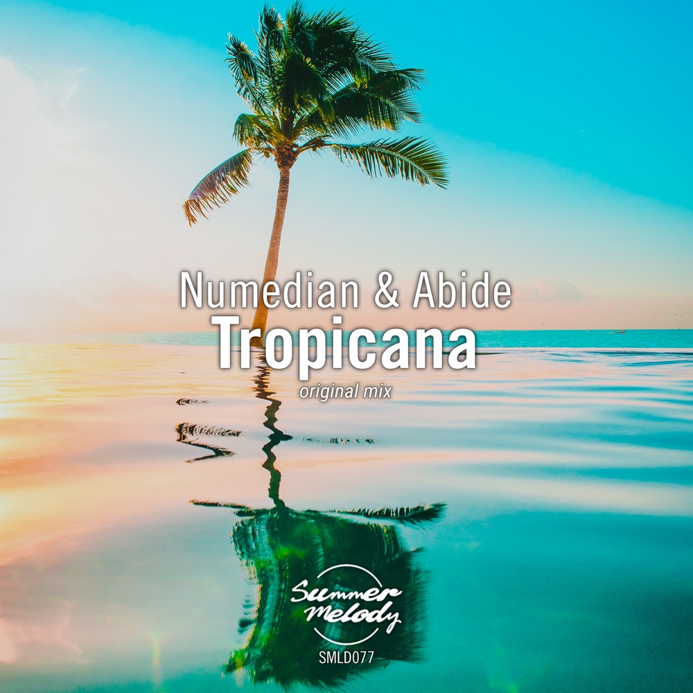 Numedian and Abide presents Tropicana on Summer Melody Records