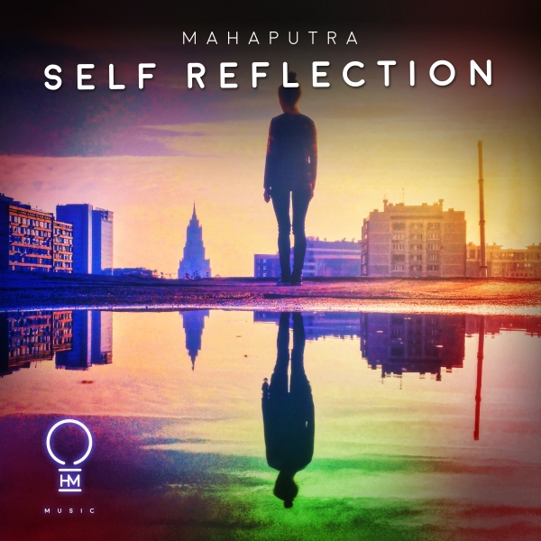 Mahaputra presents Self Reflection on OHM Music