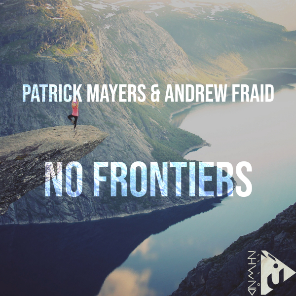Patrick Mayers and Andrew Fraid presents No Frontiers on Nahawand Recordings