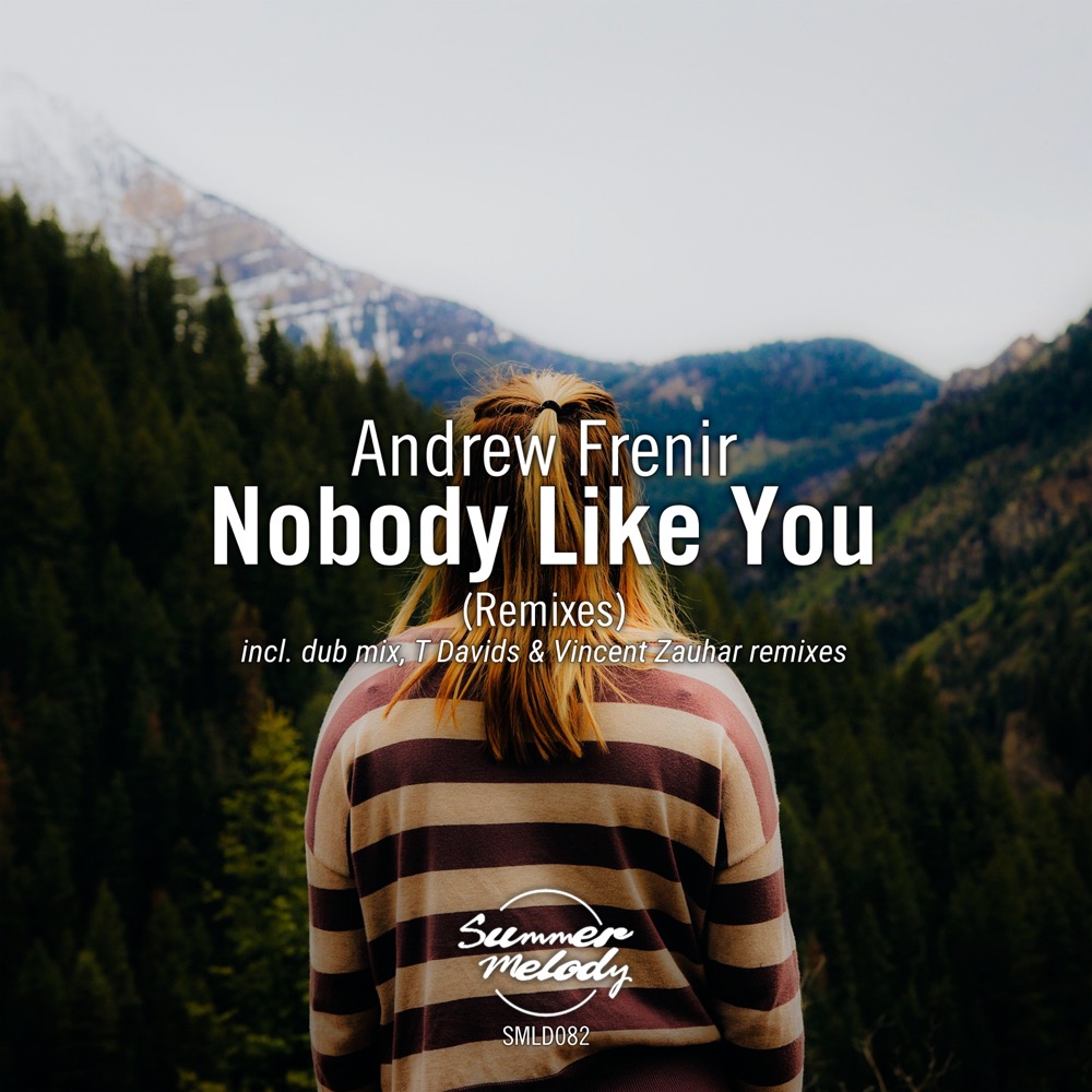 Andrew Frenir presents Nobody Like You (Remixes) on Summer Melody Records