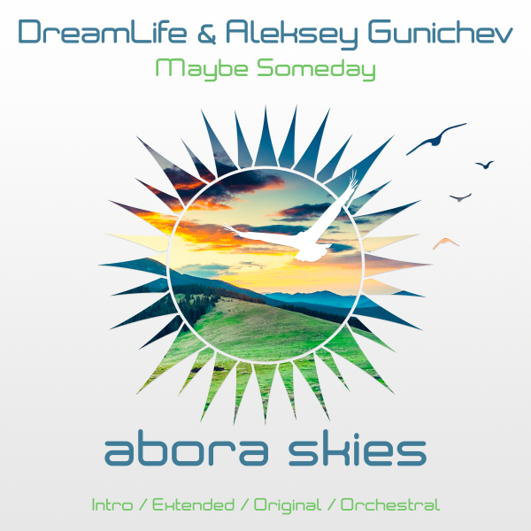 DreamLife and Aleksey Gunichev presents Maybe Someday on Abora Recordings