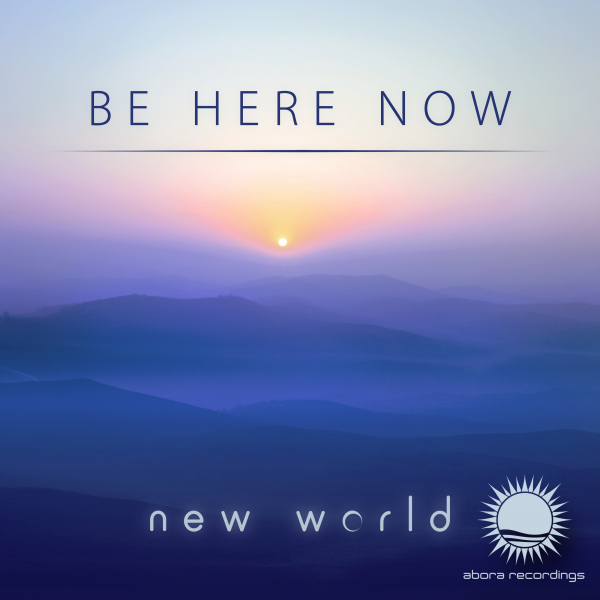 New World presents Be Here Now on Abora Recordings