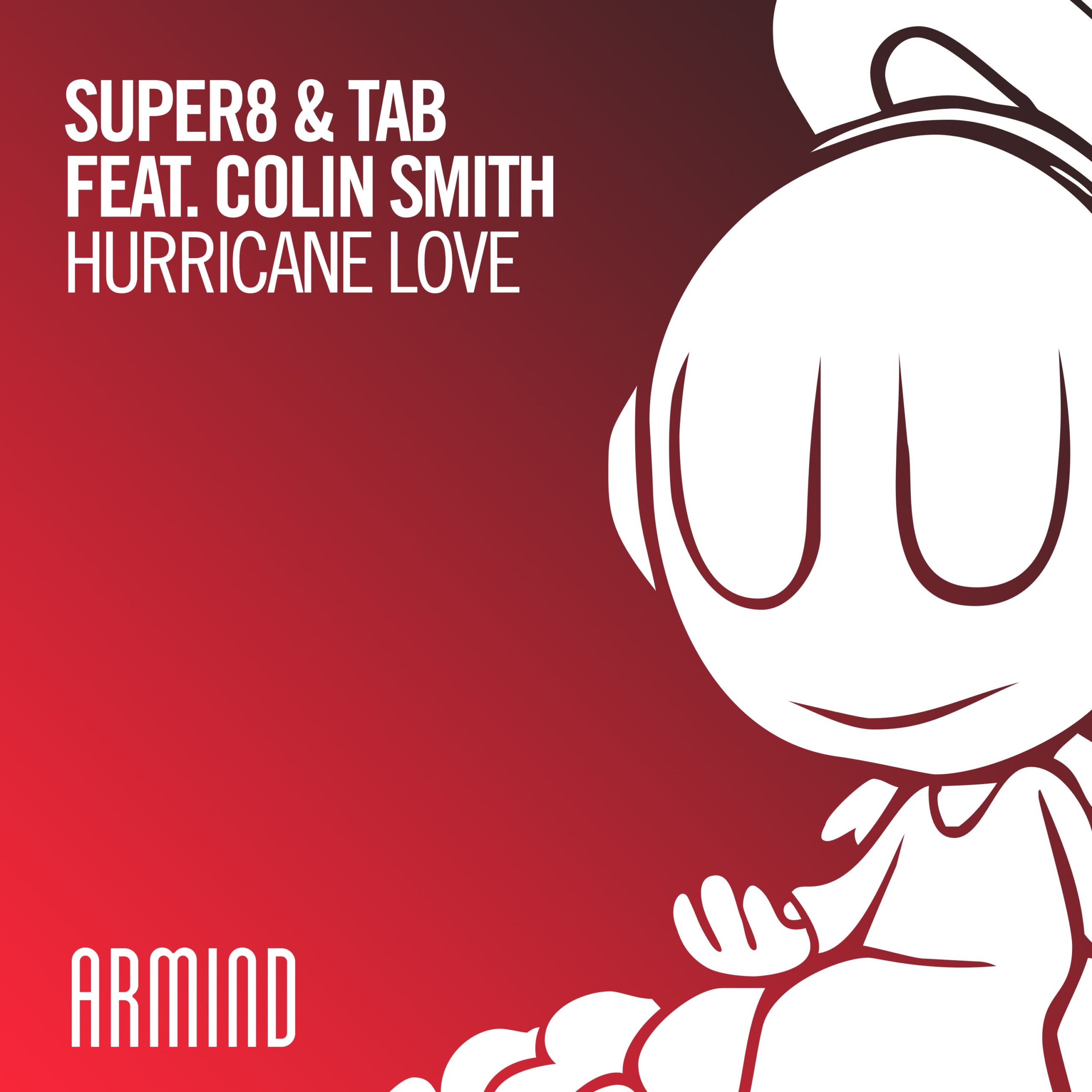 Super8 and Tab feat. Colin Smith presents Hurricane Love on Armind